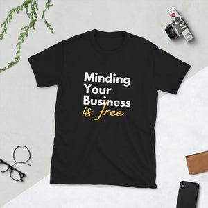 Mind Your Business Short-Sleeve Unisex T-Shirt